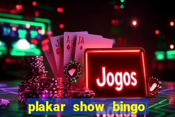 plakar show bingo ao vivo