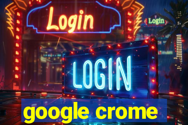 google crome