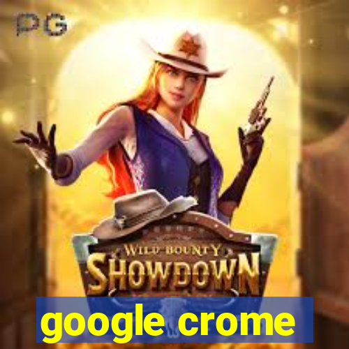 google crome