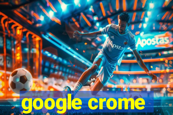 google crome