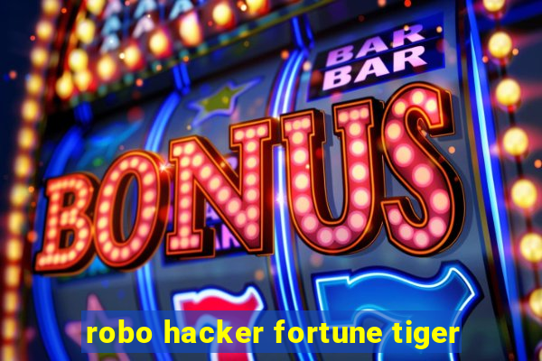 robo hacker fortune tiger