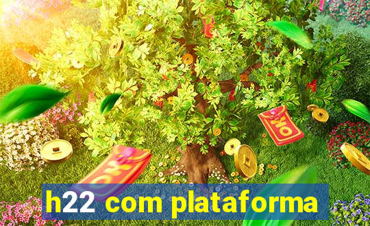 h22 com plataforma