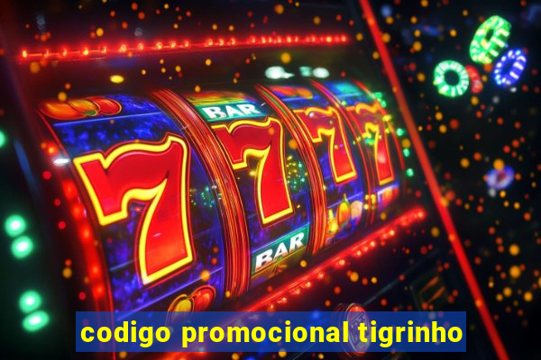 codigo promocional tigrinho