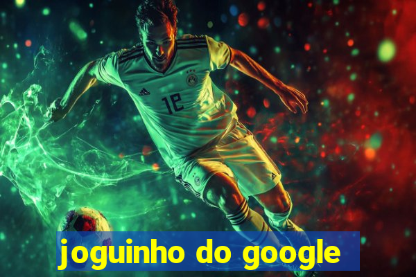 joguinho do google