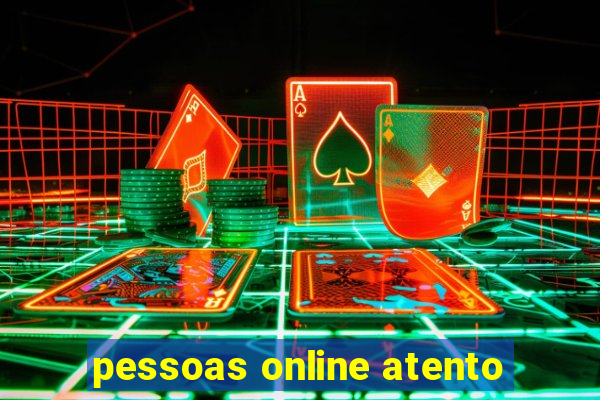 pessoas online atento