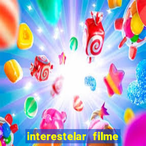 interestelar filme completo dublado google drive interestelar filme