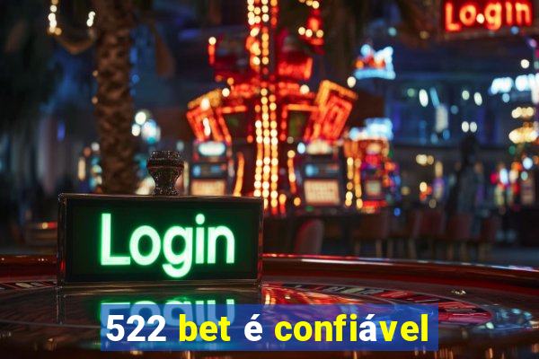 522 bet é confiável