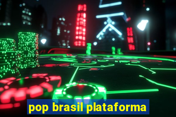 pop brasil plataforma