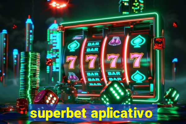 superbet aplicativo