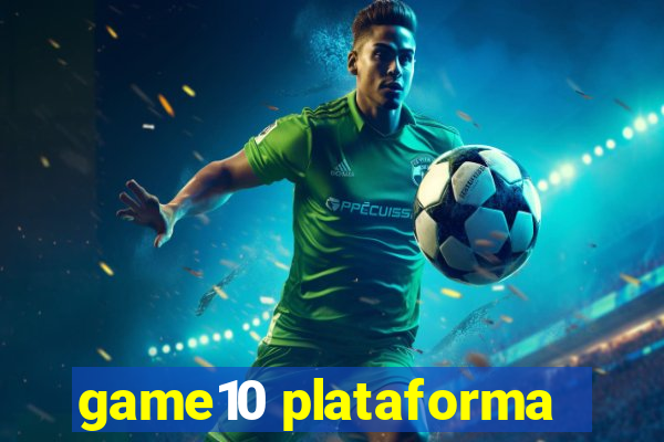 game10 plataforma