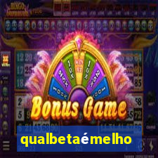 qualbetaémelhor